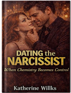 Dating the Narcissist : When Chemistry Becomes Control (The Narcissist’s Web Series: From Seduction to Survival—and Beyond Book 2)